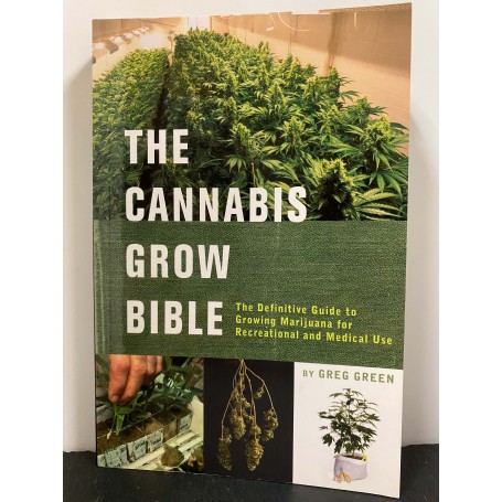 THE CANNABIS GROW BIBLE - The Definitive Guide to Growing Marijuana for Recreational and Medical Use